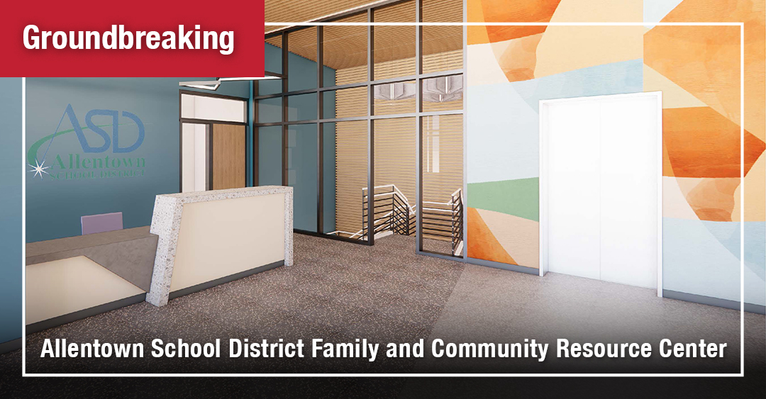 You are currently viewing DIG Makes Lehigh Valley Debut with Groundbreaking of Allentown School District’s Transformative Family & Community Resource Center